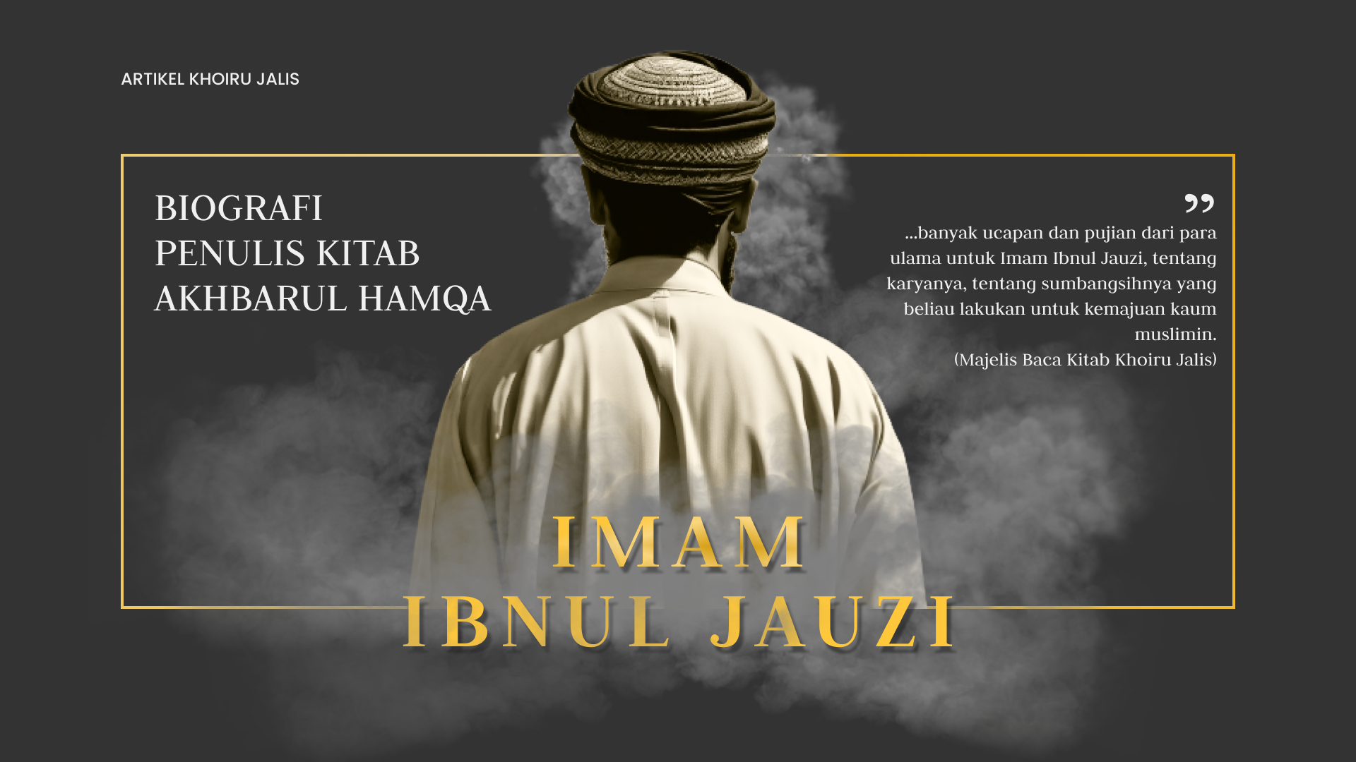 Biografi Imam Ibnul Jauzi, Penulis Kitab Akhbarul Hamqa (Bagian 2: Perjalanan Ilmu dan Karya Ibnul Jauzi)